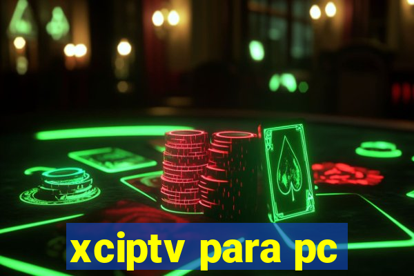 xciptv para pc